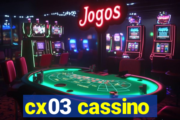 cx03 cassino